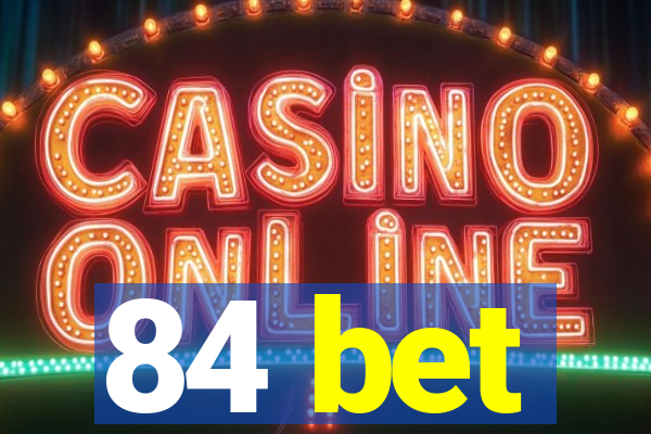 84 bet